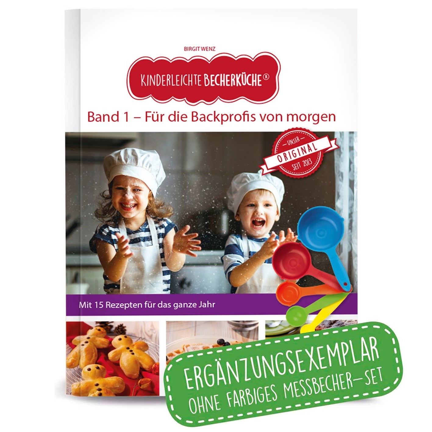 Rezeptbuch Ergänzungsexemplar ohne Messbecher Band 1 mit 15 kinderfreundlichen Backrezepten für kleine Backprofis im DIN-A5 Format
